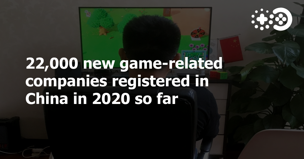22 000 New Game related Companies Registered In China In 2020 So Far Game World Observer
