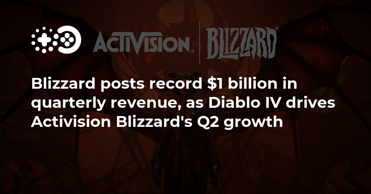 Blizzard posts record $1 billion in quarterly revenue, as Diablo IV drives Activision  Blizzard's Q2 growth