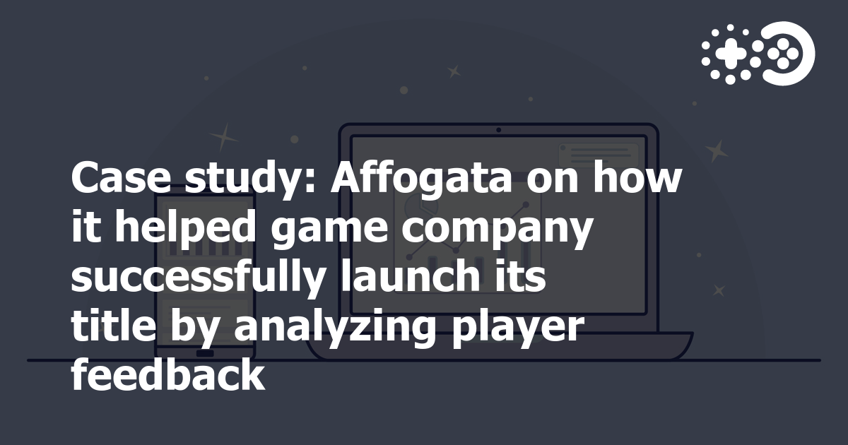 Case study: Affogata on how it helped game company successfully launch its title..