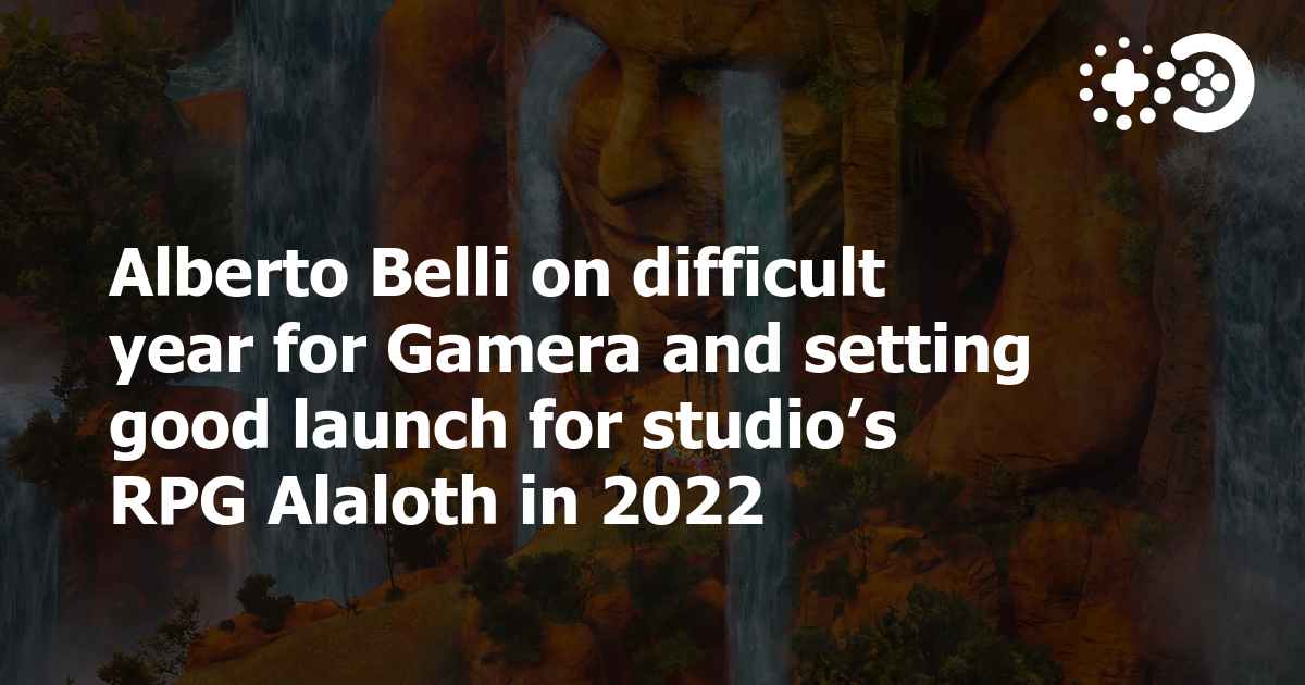 Alberto Belli su un anno difficile per Gamera e un buon lancio per il gioco di ruolo dello studio Alaloth nel 2022