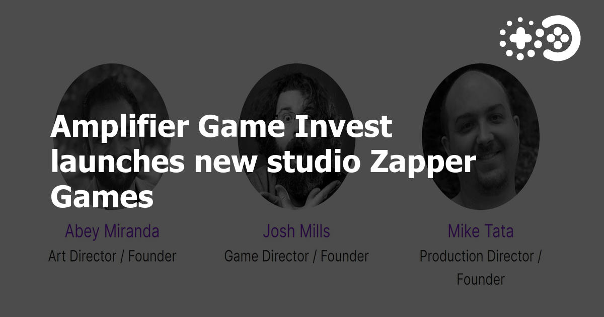 Amplifier Game Invest Launches New Studio Zapper Games | Game World ...