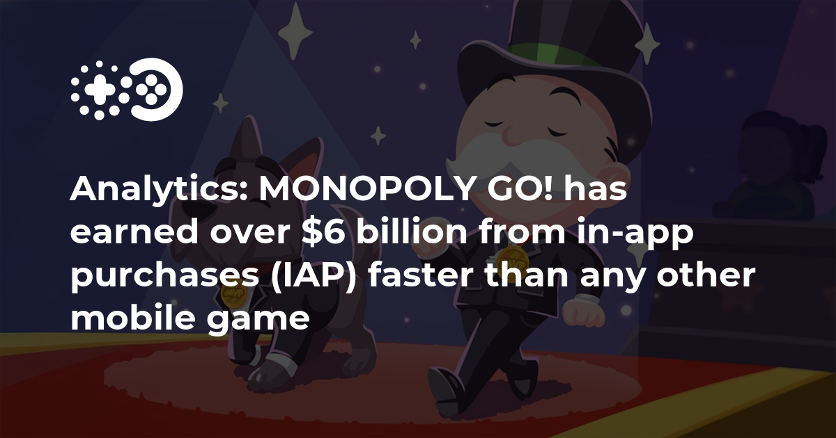 Analytics: MONOPOLY GO! has earned over  billion from in-app purchases (IAP) faster than any other mobile game