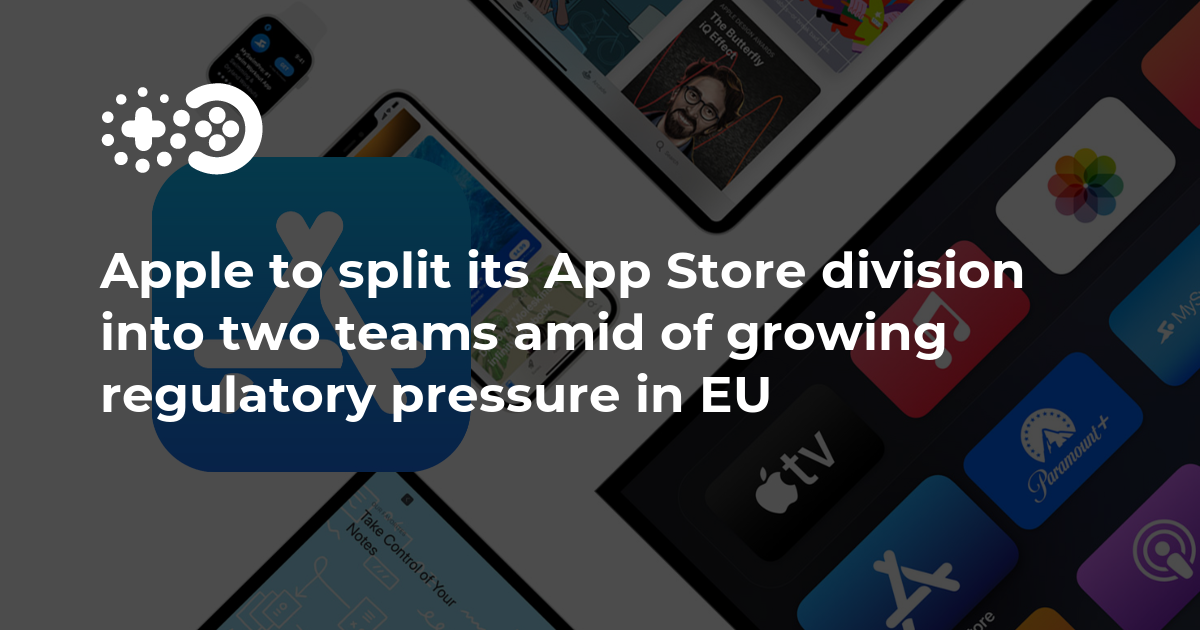 In view of the growing regulatory pressure in the EU, Apple is dividing its App Store department into two teams