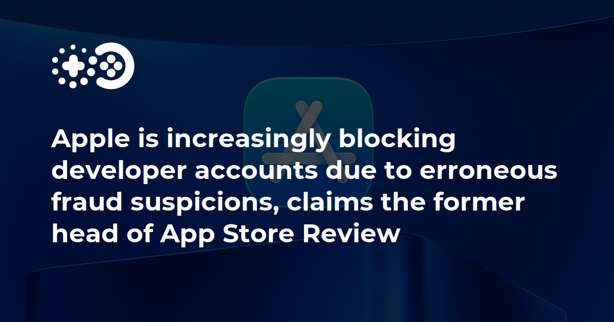 Apple is increasingly blocking developer accounts due to erroneous fraud suspicions, claims the former head of App Store Review