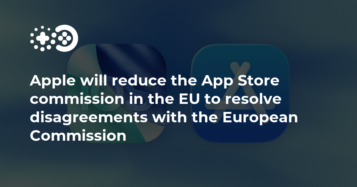Apple will reduce the App Store commission in the EU to resolve disagreements wi...