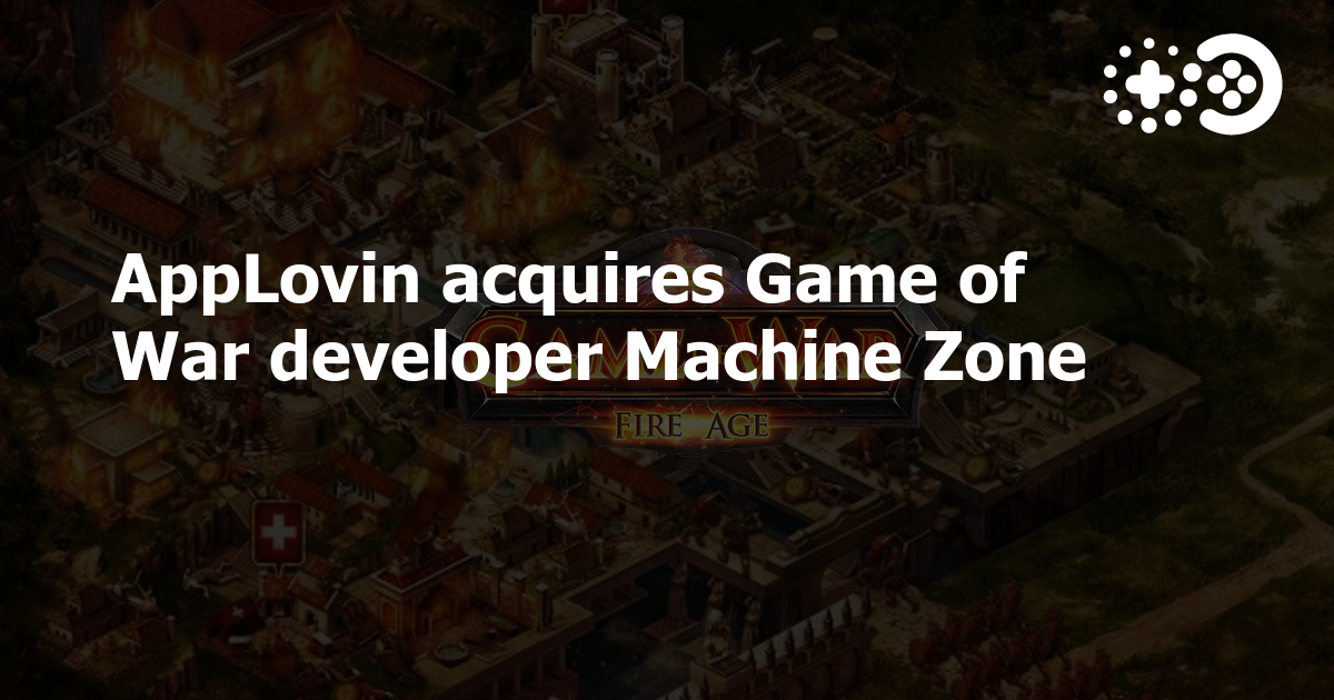 AppLovin acquires Game of War developer Machine Zone Game World Observer