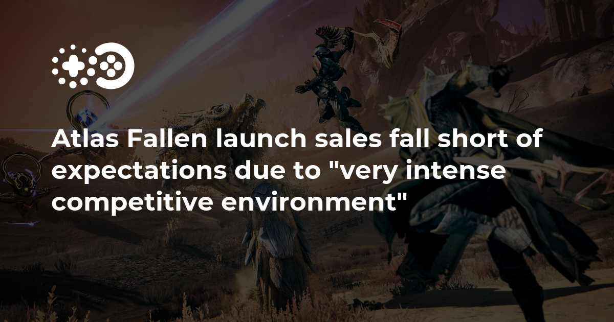Atlas Fallen launch sales fall short of expectations due to “very ...