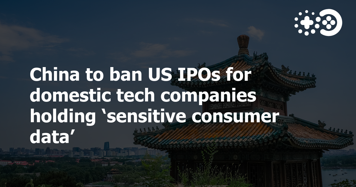 China to ban US IPOs for domestic tech companies holding ‘sensitive