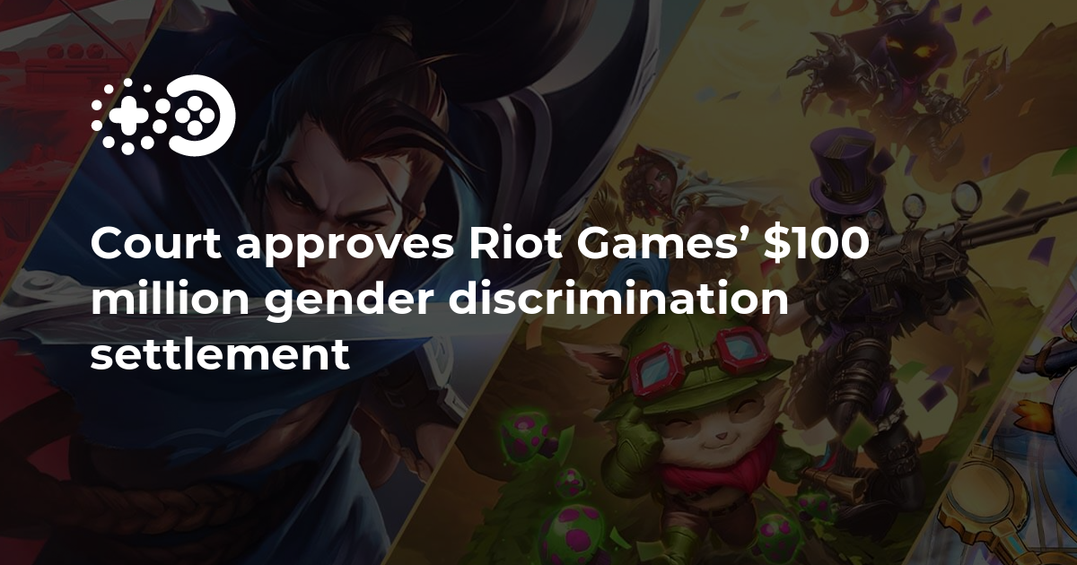 Court Approves Riot Games’ 100 Million Gender Discrimination Settlement Game World Observer