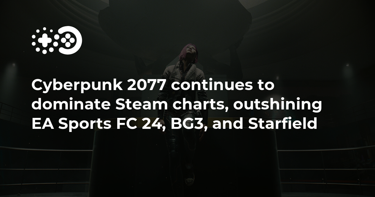 Cyberpunk 2077 continues to dominate Steam charts, outshining EA
