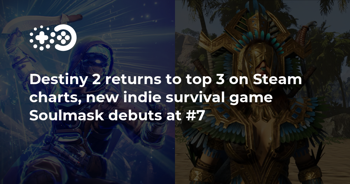 Destiny 2 returns to top 3 on Steam charts, new survival game Soulmask