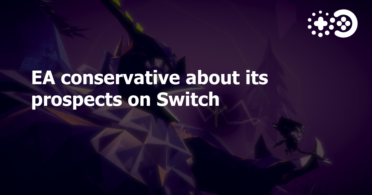 EA conservative about its prospects on Switch Game World Observer