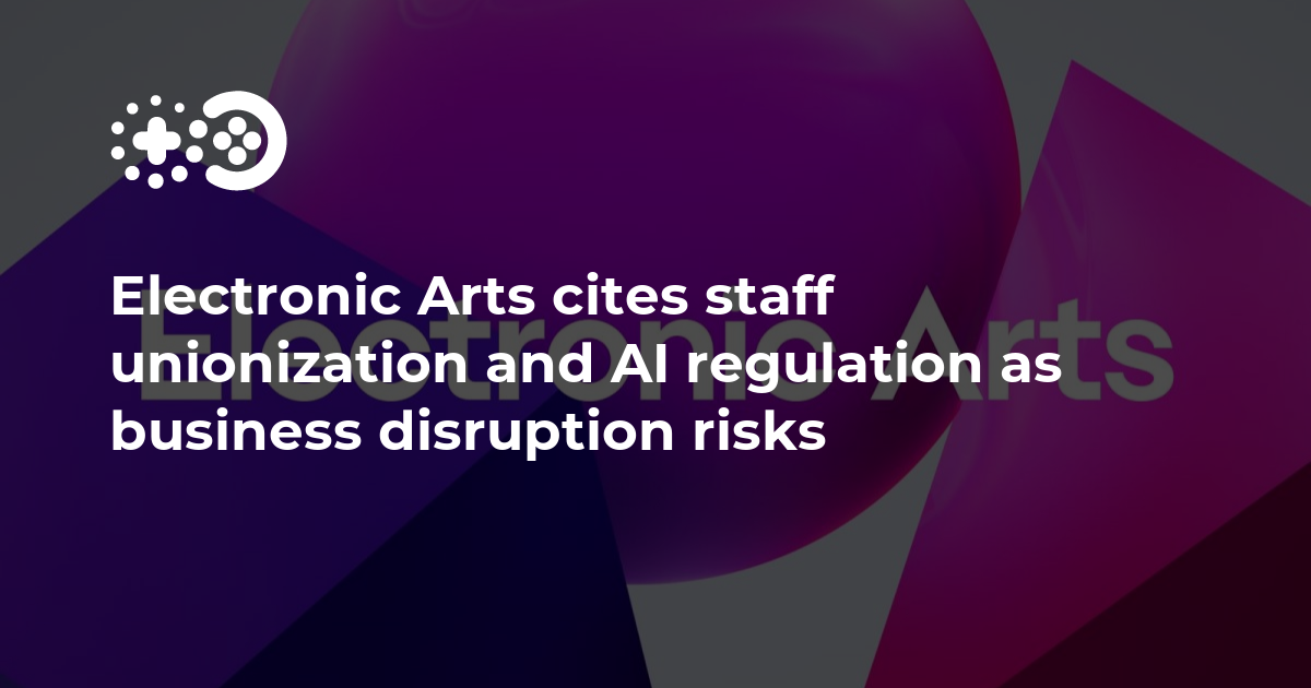 Electronic Arts cite la syndicalisation du personnel et la réglementation de l’IA comme risques de perturbation de l’activité