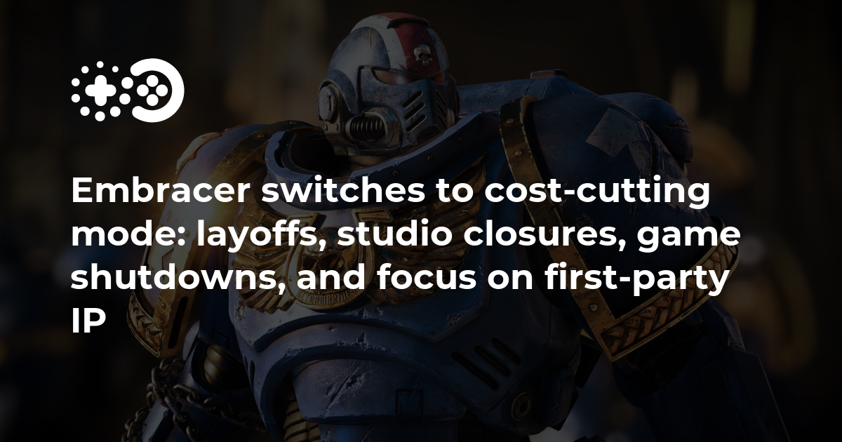 Embracer passe en mode réduction des coûts : licenciements, fermetures de studios et de jeux, et concentration sur la propriété intellectuelle de premier plan.