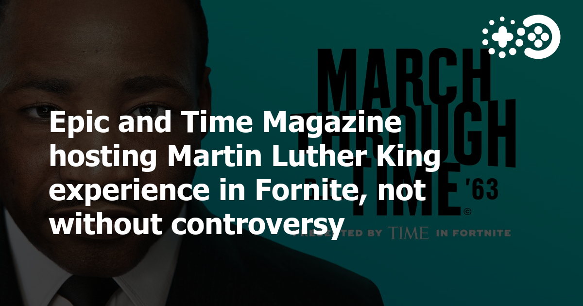 Epic And Time Magazine Hosting Martin Luther King Experience In Fornite Not Without Controversy Game World Observer