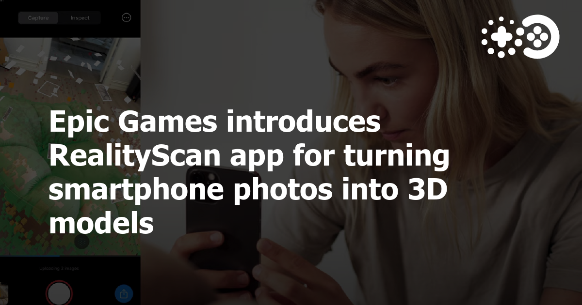 Epic Games RealityScan App Turns Real-Life Photos into 3D Models: How to  Download on iOS