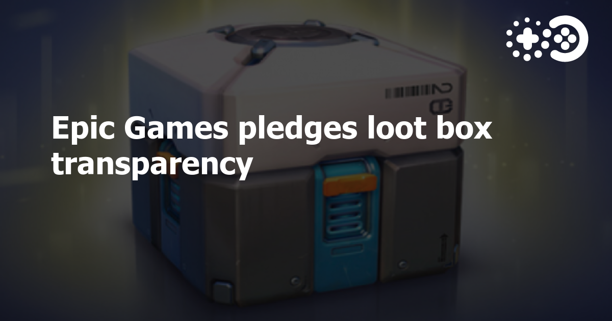 Epic Games pledges loot box transparency Game World Observer