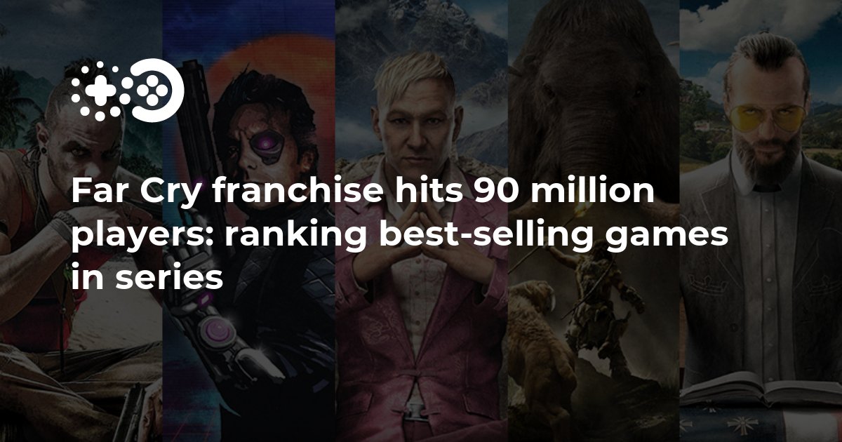 Far Cry franchise hits 90 million players ranking best selling