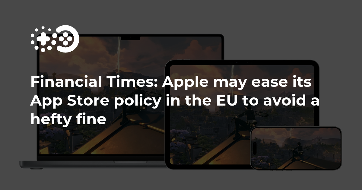 Financial Times: Apple may ease its App Store policy in the EU to avoid ...