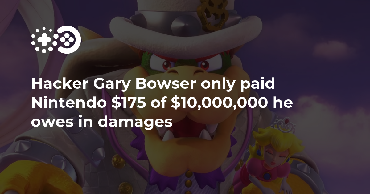 Hacker Gary Bowser Only Paid Nintendo 175 Of 10 000 000 He Owes In Hacker Gary Bowser Only Paid Nintendo 175 Of 10 000 000 He Owes In