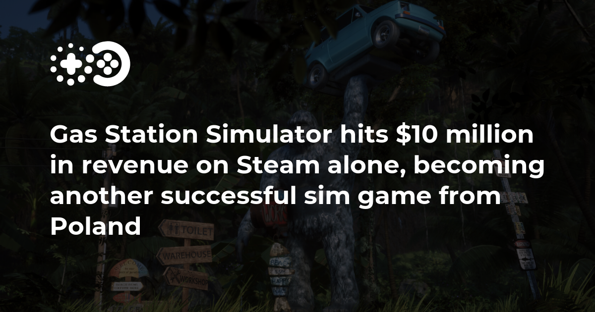 Gas Station Simulator hits $10 million in revenue on Steam alone ...