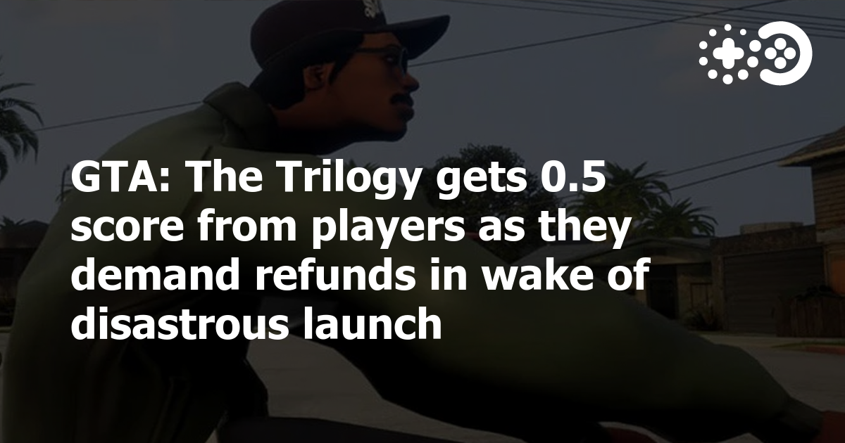 Grand Theft Auto: The Trilogy – The Definitive Edition Has A Collective  Metacritic User Score Of 0.5