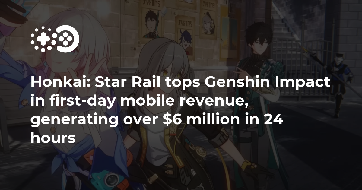Honkai Star Rail tops Genshin Impact in firstday mobile revenue