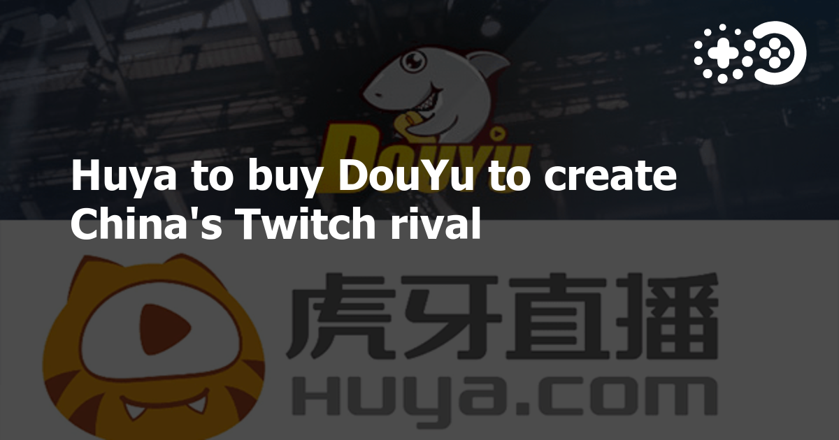 Huya To Buy Douyu To Create China S Twitch Rival Game World Observer