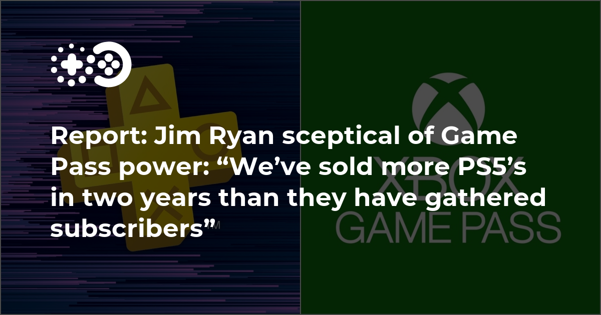 Report: Jim Ryan skeptical of Game Pass power: “We've sold more PS5's in  two years than they have gathered subscribers”