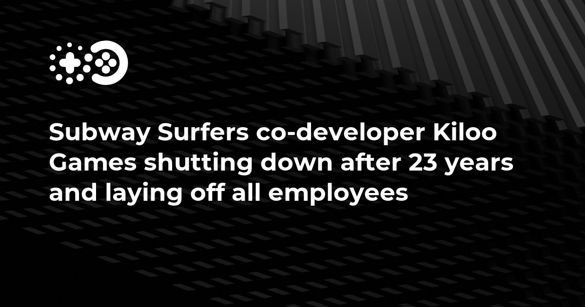 Co-developers of Subway Surfers, Kiloo, to shut its doors