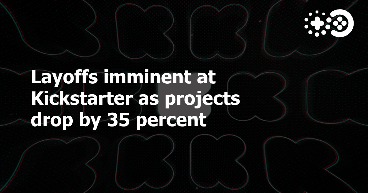 Layoffs imminent at Kickstarter as projects drop by 35 percent Game