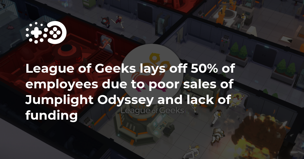 League of Geeks lays off 50% of employees due to poor sales of ...