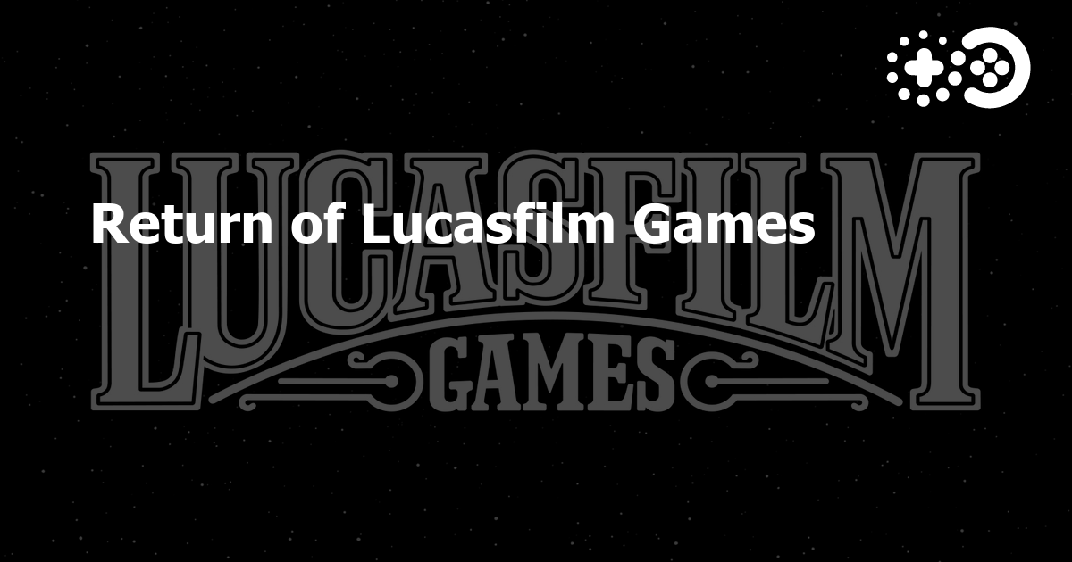 Return of Lucasfilm Games | Game World Observer