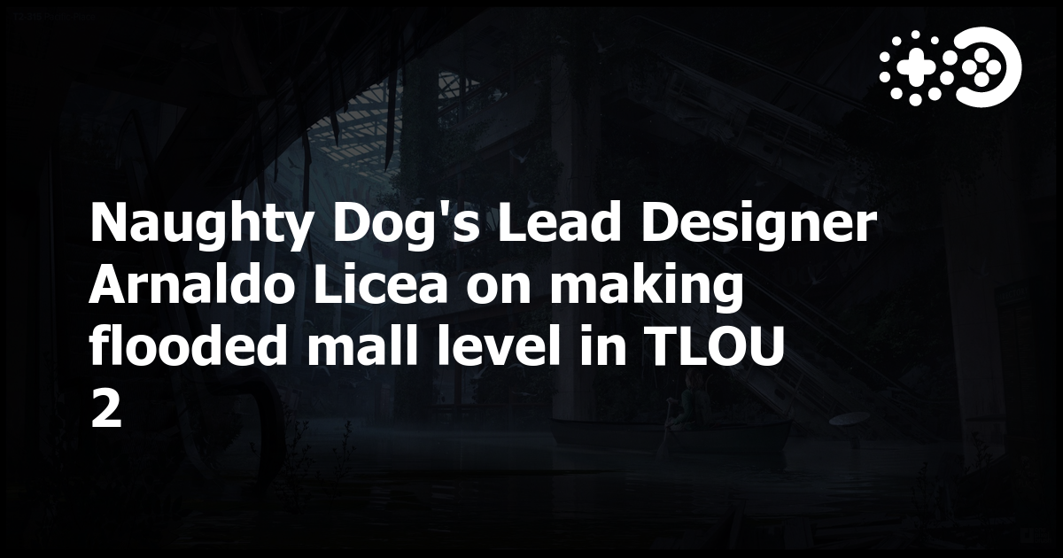 Naughty Dog Level Designer Confirms Studio Is “Adamantly