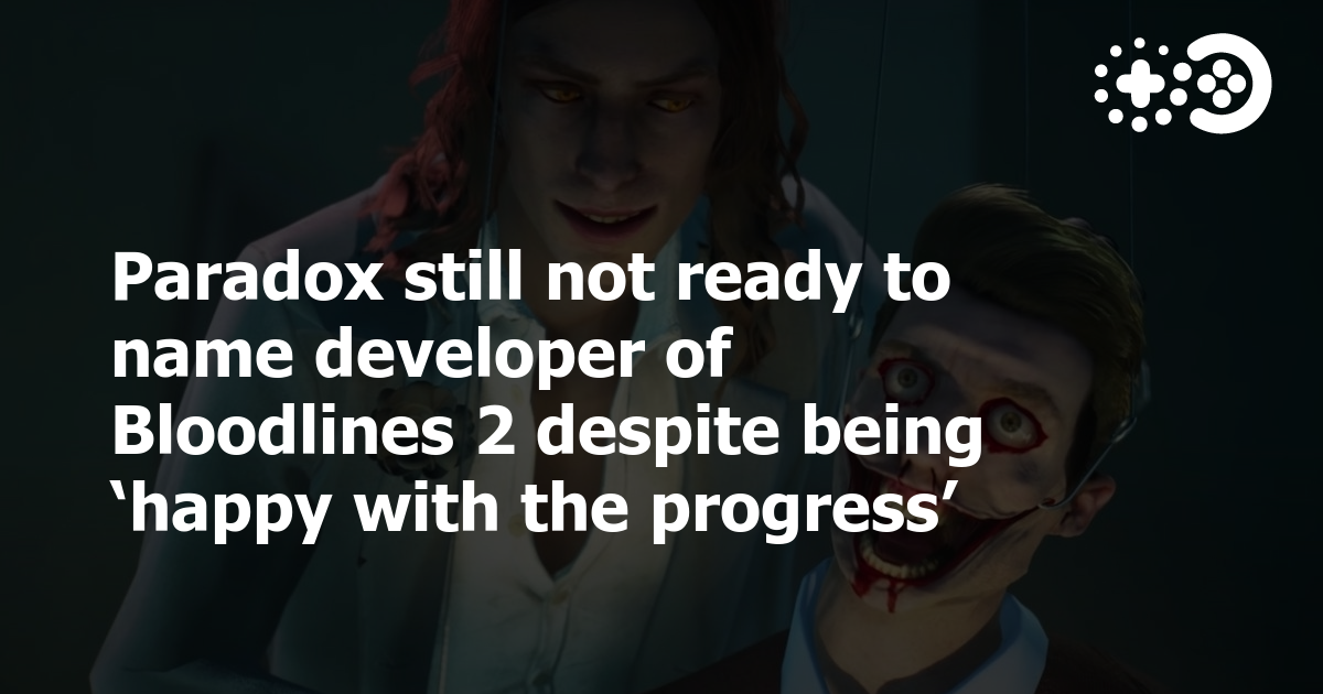 Paradox says Bloodlines 2 'is in good hands' but won't be shown at