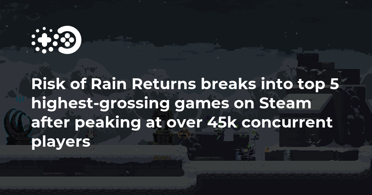 Risk of Rain Returns breaks into top 5 highest-grossing games on