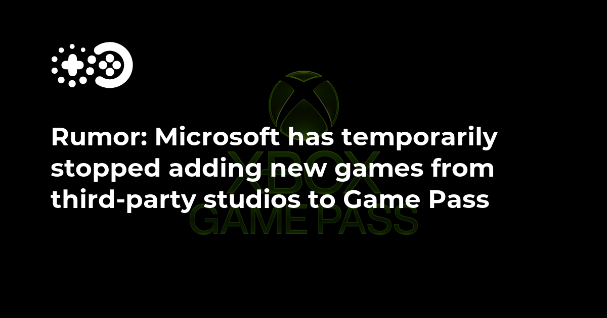 Rumor: Microsoft has temporarily stopped adding new games from third