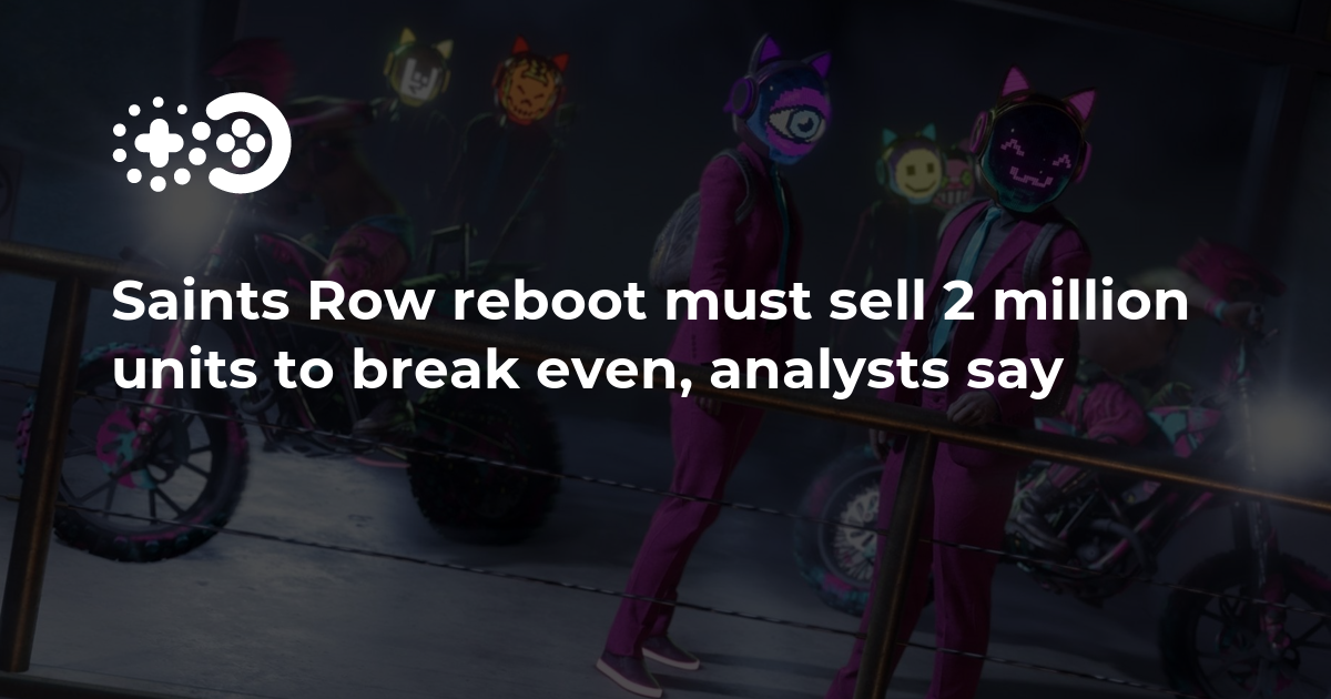 Saints Row reboot must sell 2 million units to break even