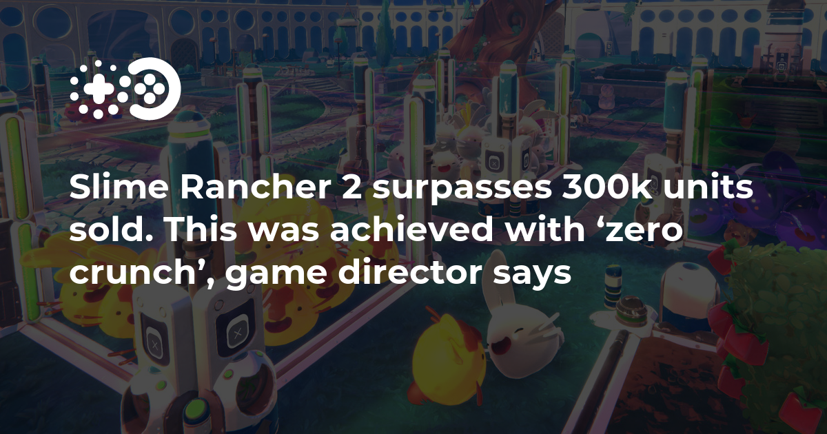 Slime Rancher 2 Sales Cross 300k In First Week With Zero Crunch