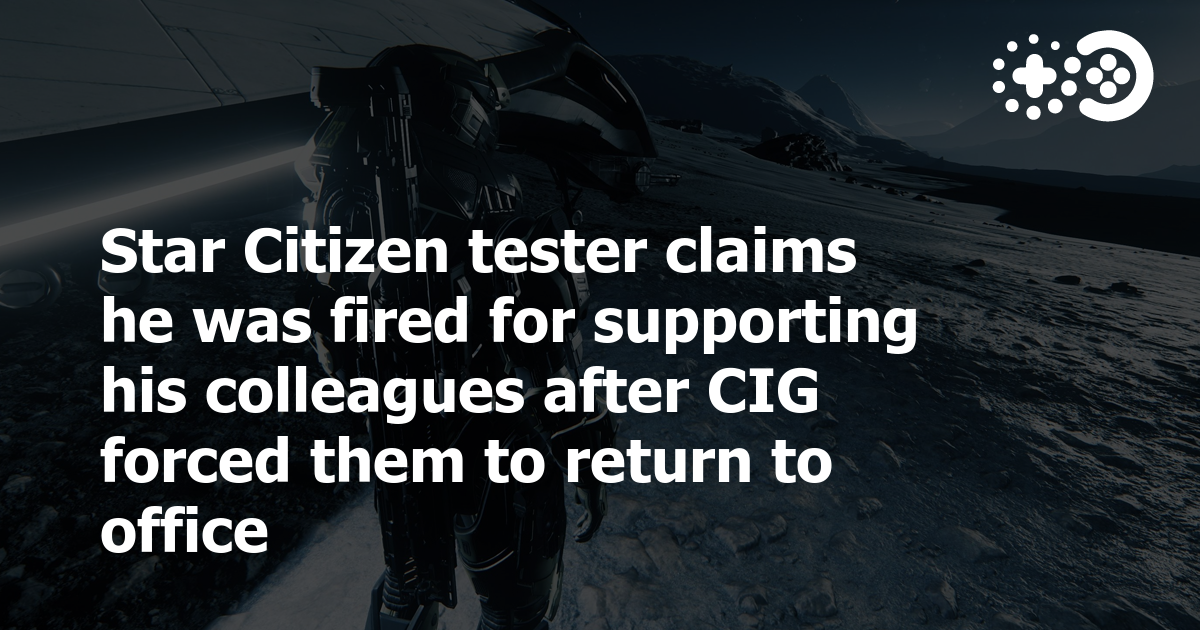 Star Citizen tester claims he was fired for supporting his colleagues after  CIG forced them to return to office | Game World Observer