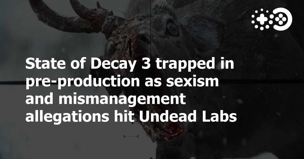 State of Decay 3 trapped in pre-production as sexism and