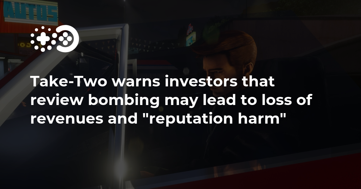 Take-Two warns investors that review bombing may lead to loss of revenues and “reputation harm”