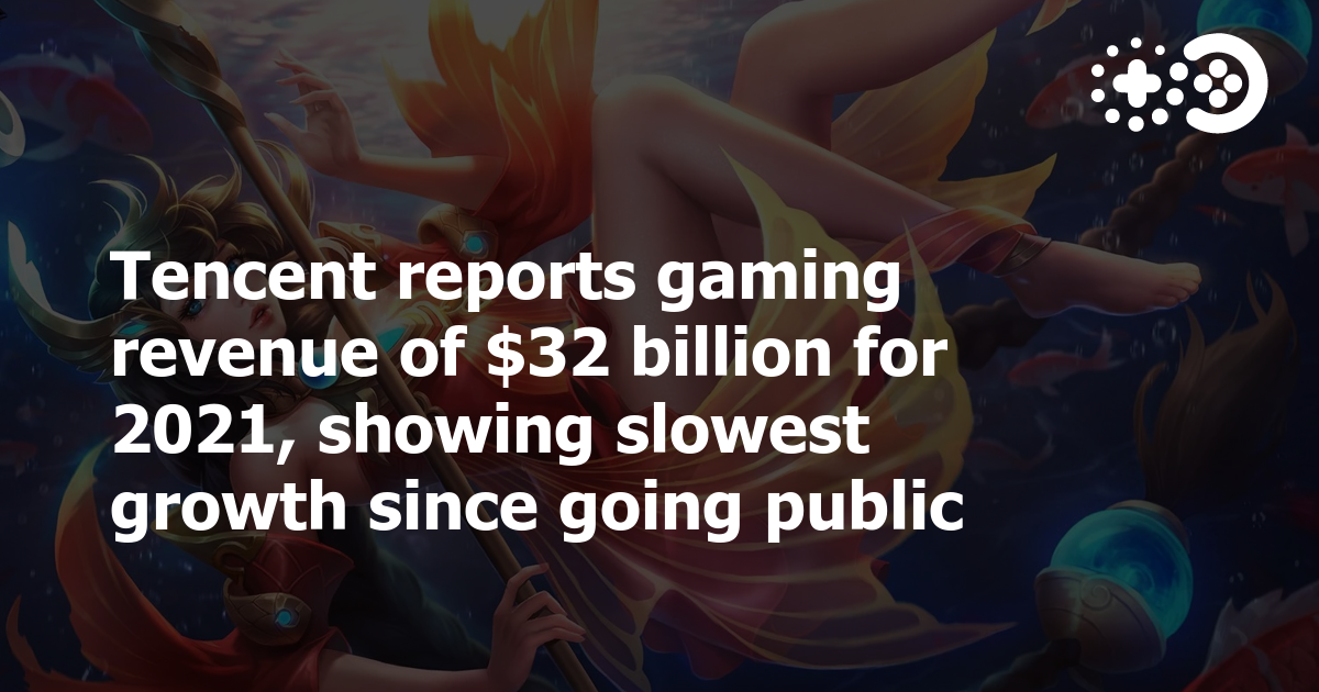 Tencent Reports Gaming Revenue Of $32 Billion For 2021, Showing Slowest ...