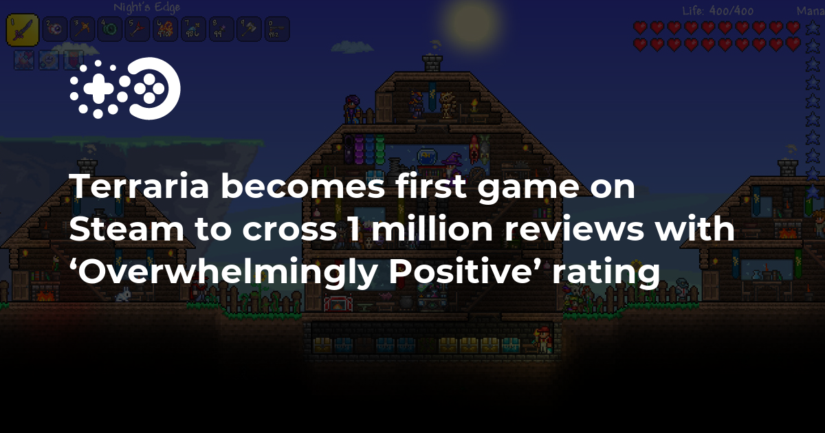Terraria might be the best-reviewed Steam game ever, with over a million  reviews and a 97% positive rating