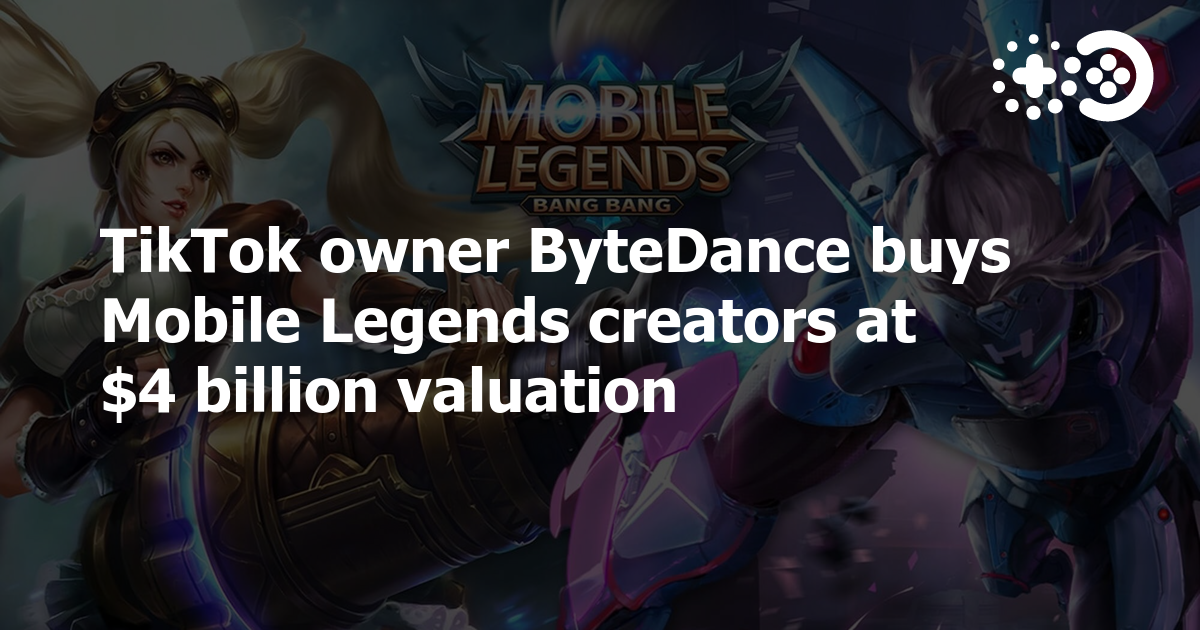 Tiktok Owner Bytedance Buys Mobile Legends Creators At 4 Billion