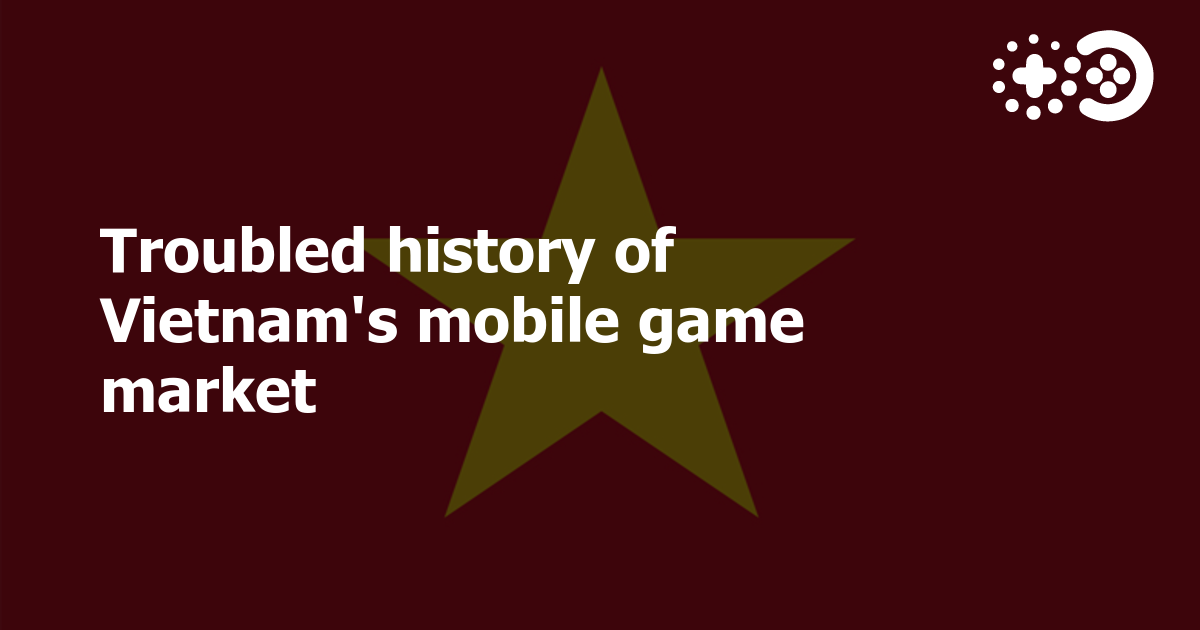 Troubled history of Vietnam’s mobile game market | Game World Observer
