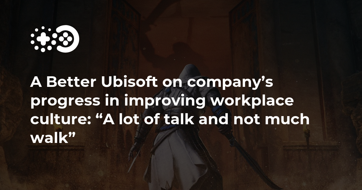 A Better Ubisoft on company’s progress in improving workplace culture ...