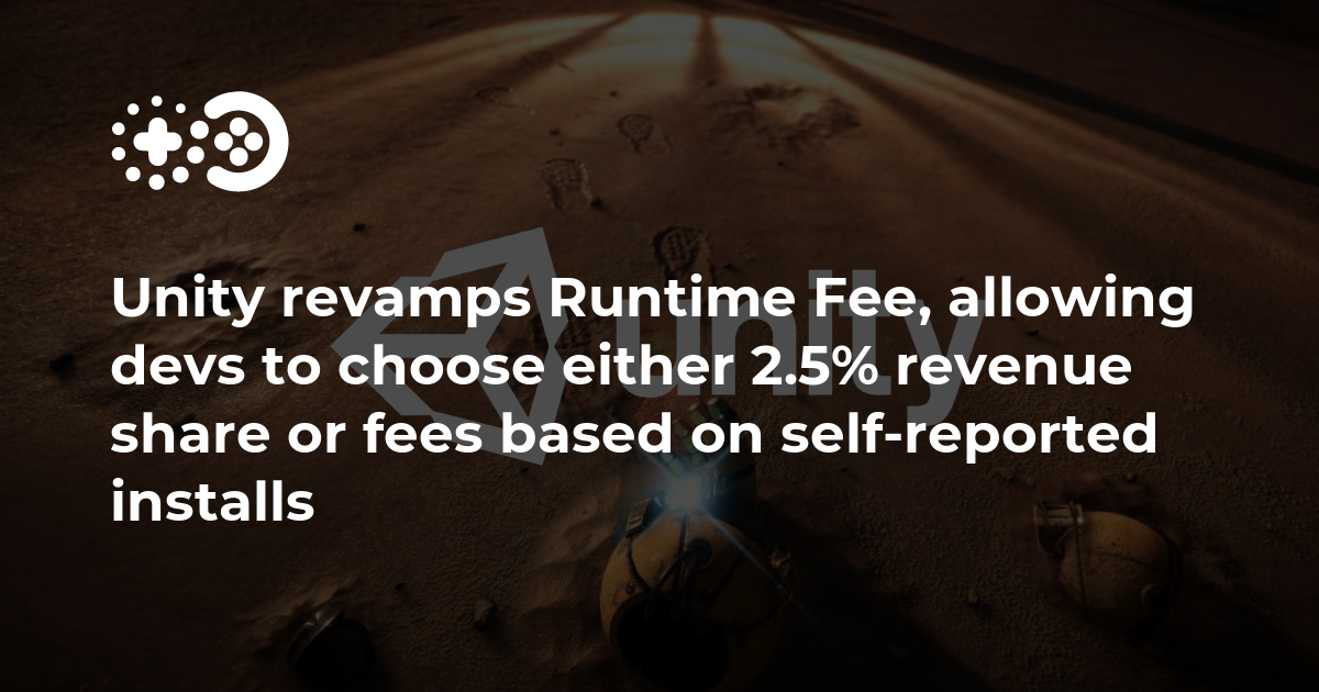 Unity Revamps Runtime Fee, Allowing Devs To Choose Either 2.5% Revenue ...