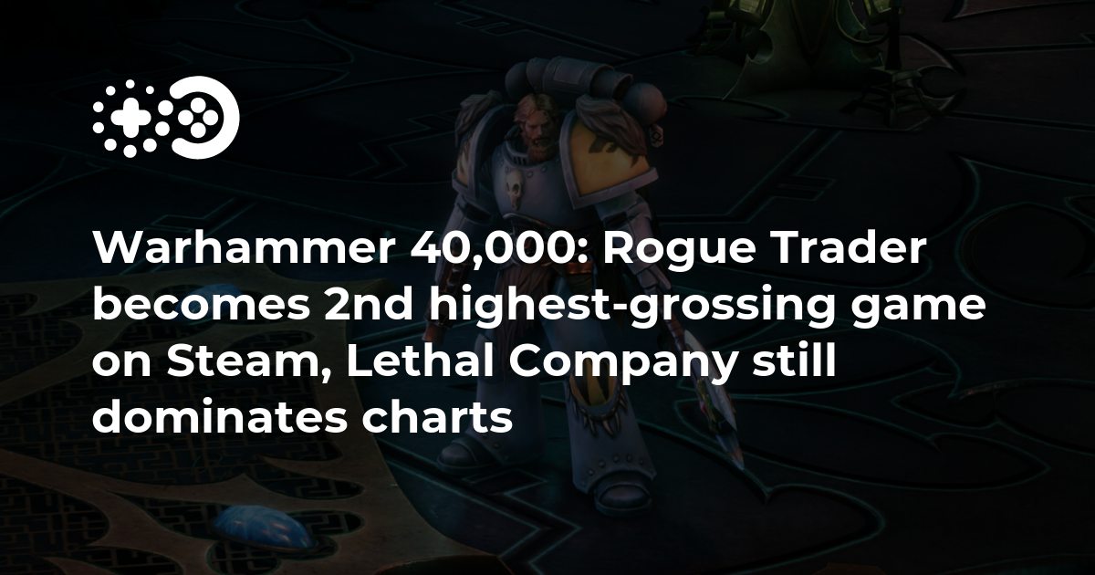 Warhammer 40k: Rogue Trader Is the 2nd Highest-grossing Game on