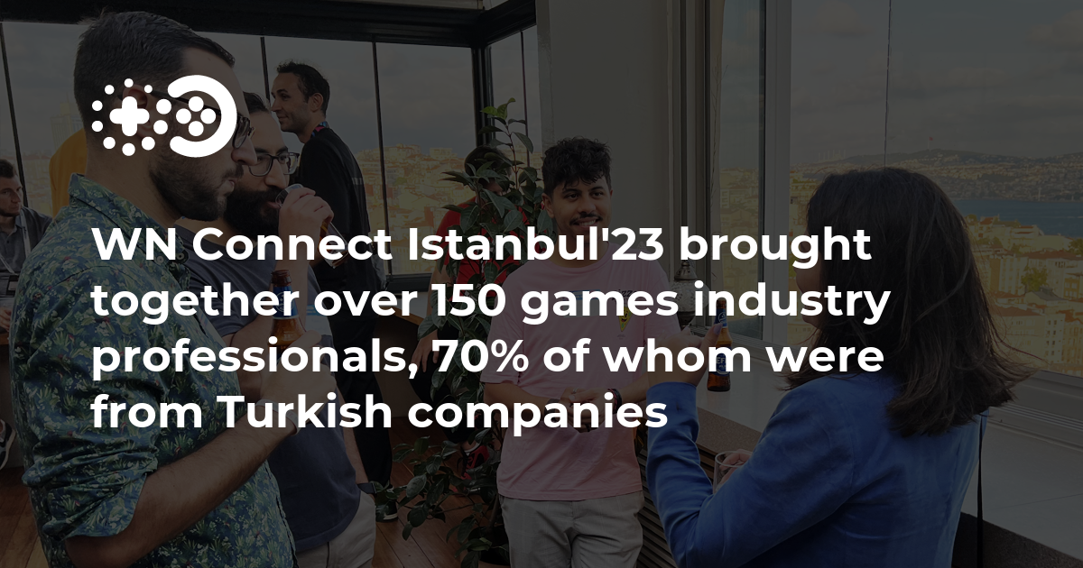 WN Connect İstanbul 23, %70’i Türk firmalardan olmak üzere 150’den fazla oyun sektörü profesyonelini bir araya getirdi.